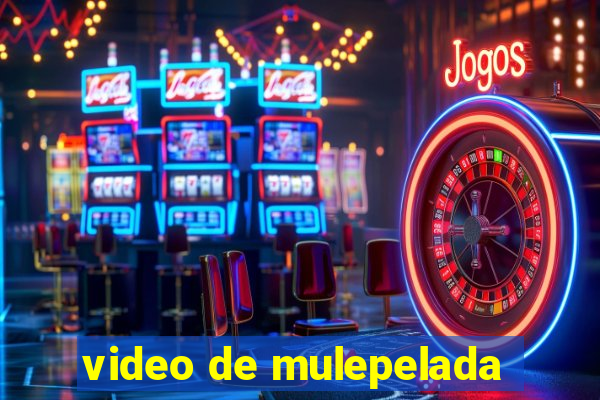 video de mulepelada